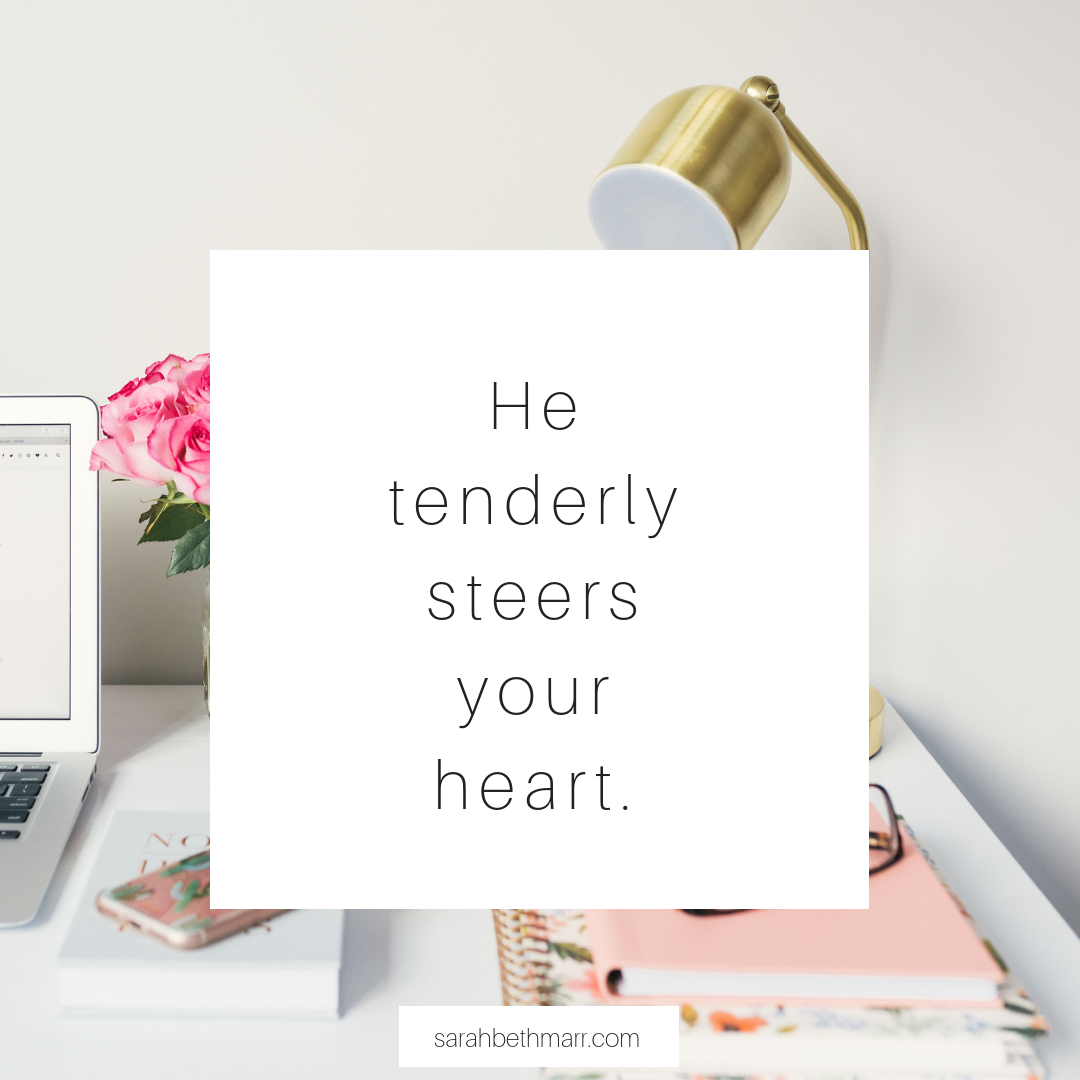 He Tenderly Steers Your Heart